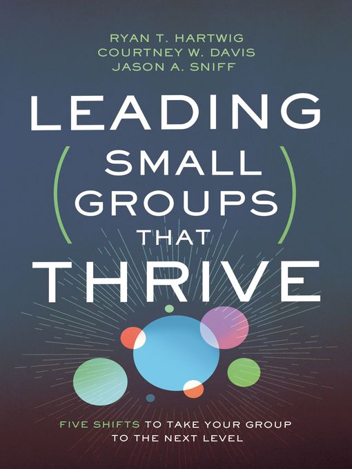 Title details for Leading Small Groups That Thrive by Ryan T. Hartwig - Available